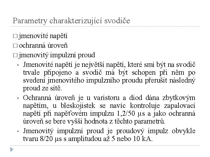 Parametry charakterizující svodiče � jmenovité napětí � ochranná úroveň � jmenovitý impulzní proud •