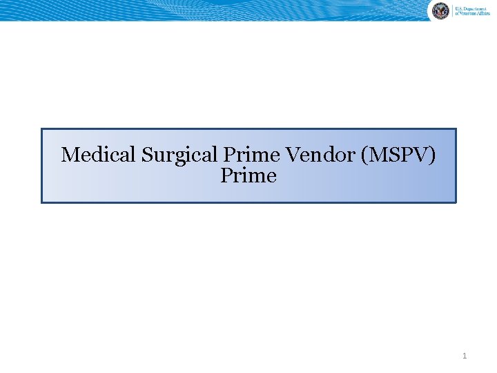 Medical Surgical Prime Vendor (MSPV) Prime 1 