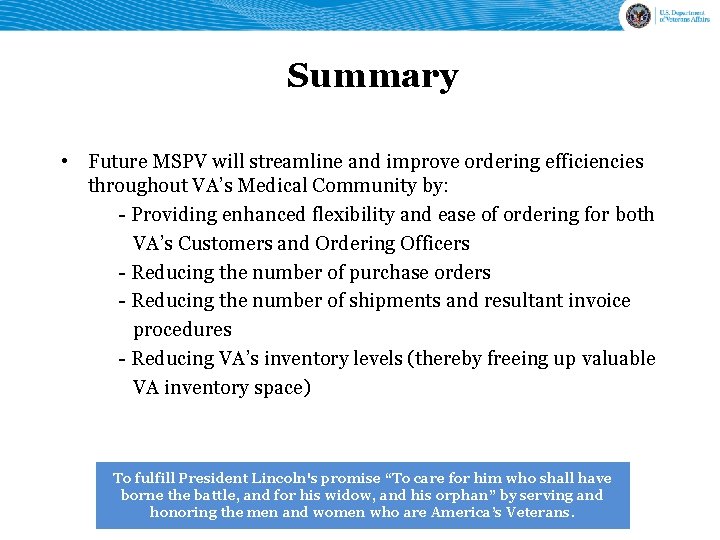 Summary • Future MSPV will streamline and improve ordering efficiencies throughout VA’s Medical Community