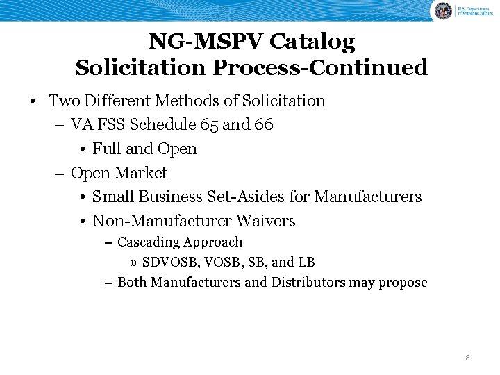 NG-MSPV Catalog Solicitation Process-Continued • Two Different Methods of Solicitation – VA FSS Schedule