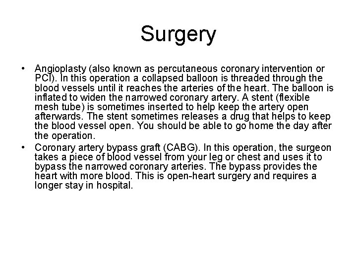 Surgery • Angioplasty (also known as percutaneous coronary intervention or PCI). In this operation