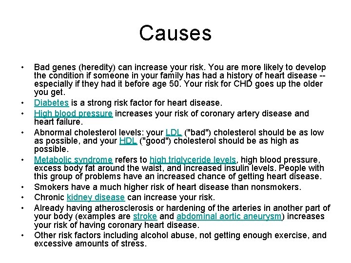 Causes • • • Bad genes (heredity) can increase your risk. You are more