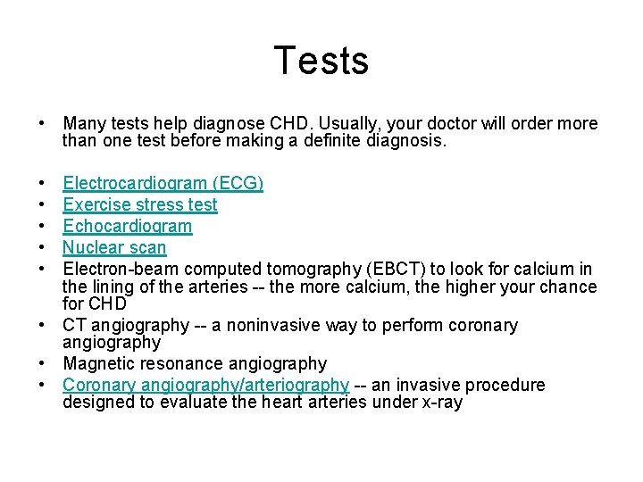 Tests • Many tests help diagnose CHD. Usually, your doctor will order more than