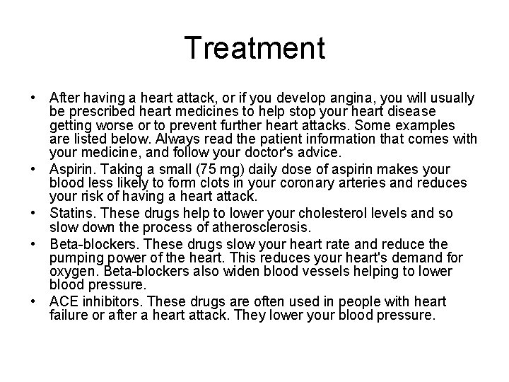 Treatment • After having a heart attack, or if you develop angina, you will