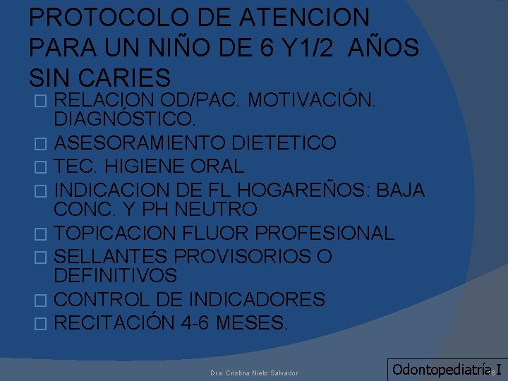 PROTOCOLO DE ATENCION PARA UN NIÑO DE 6 Y 1/2 AÑOS SIN CARIES RELACION