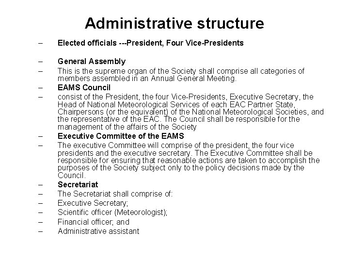 Administrative structure – Elected officials ---President, Four Vice-Presidents – – General Assembly This is