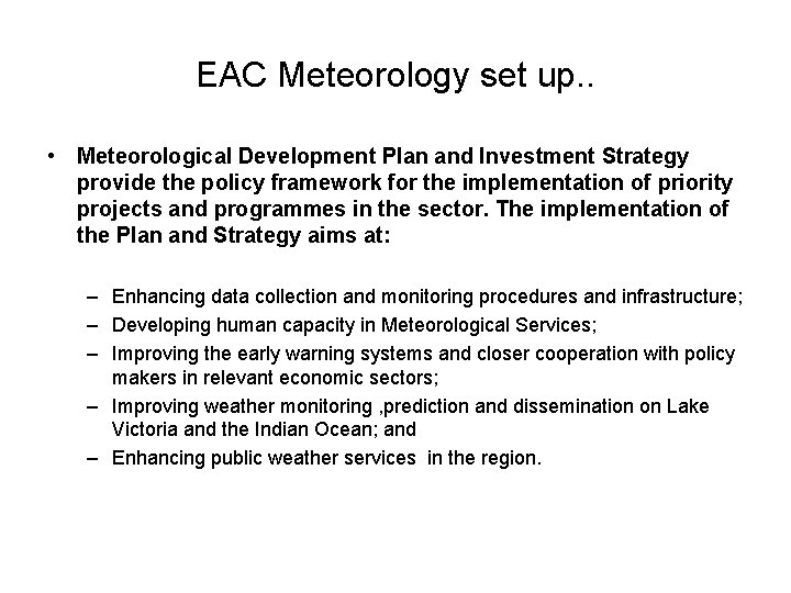 EAC Meteorology set up. . • Meteorological Development Plan and Investment Strategy provide the