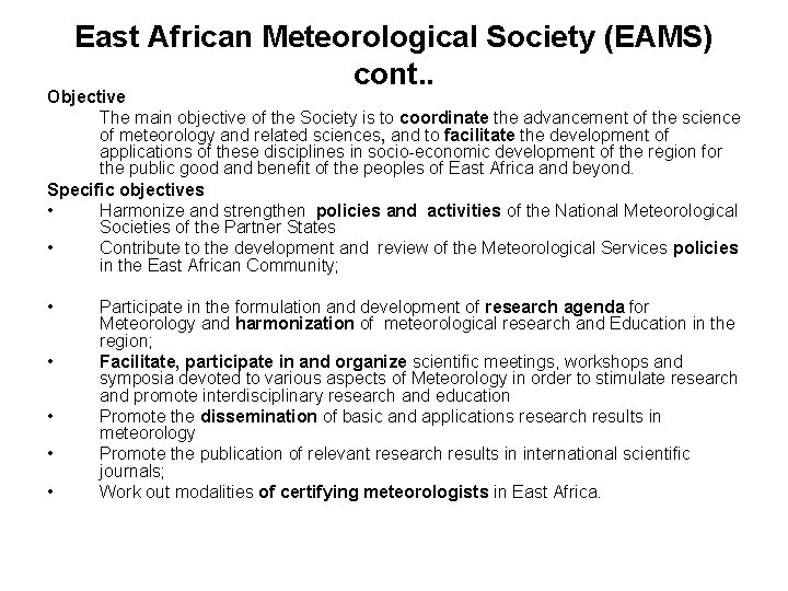 East African Meteorological Society (EAMS) cont. . Objective The main objective of the Society