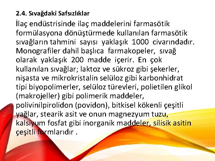 2. 4. Sıvağdaki Safsızlıklar İlaç endüstrisinde ilaç maddelerini farmasötik formülasyona dönüştürmede kullanılan farmasötik sıvağların