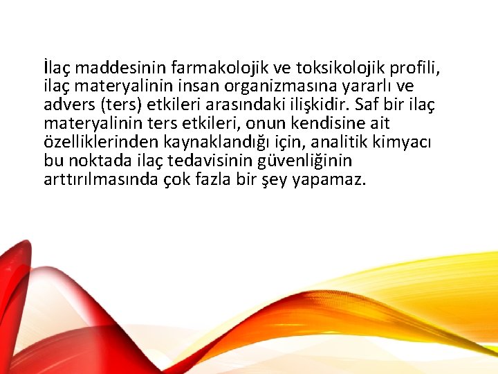 İlaç maddesinin farmakolojik ve toksikolojik profili, ilaç materyalinin insan organizmasına yararlı ve advers (ters)