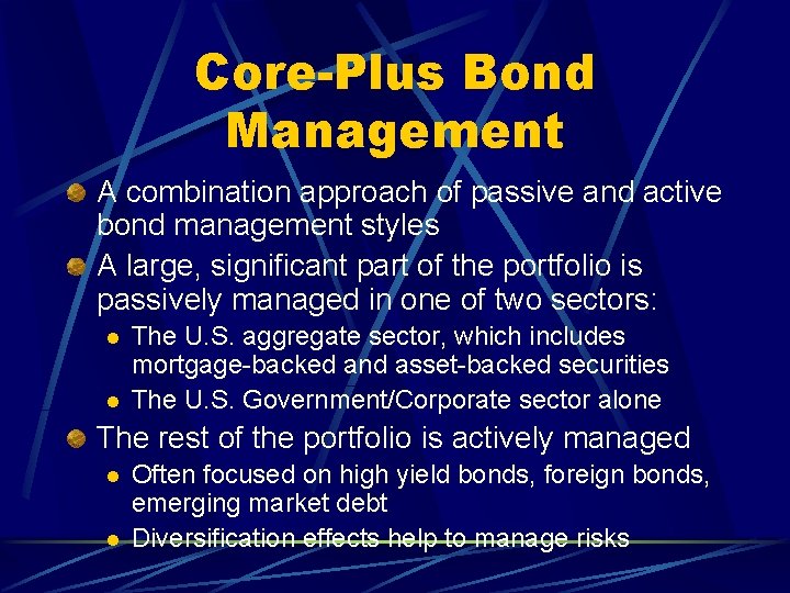 Core-Plus Bond Management A combination approach of passive and active bond management styles A