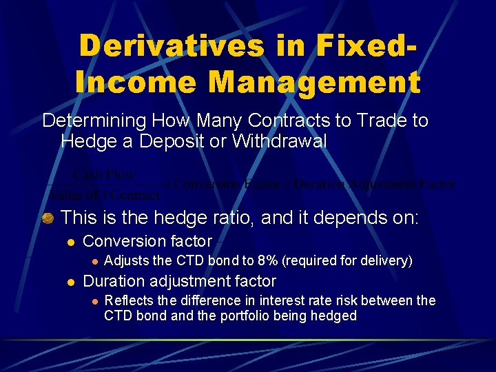 Derivatives in Fixed. Income Management Determining How Many Contracts to Trade to Hedge a