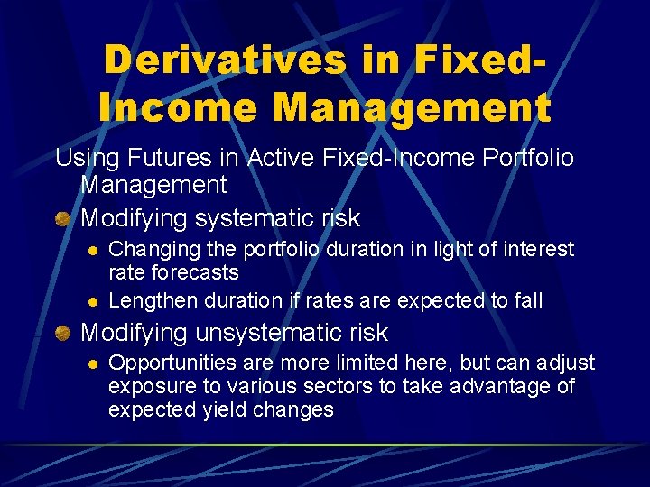 Derivatives in Fixed. Income Management Using Futures in Active Fixed-Income Portfolio Management Modifying systematic