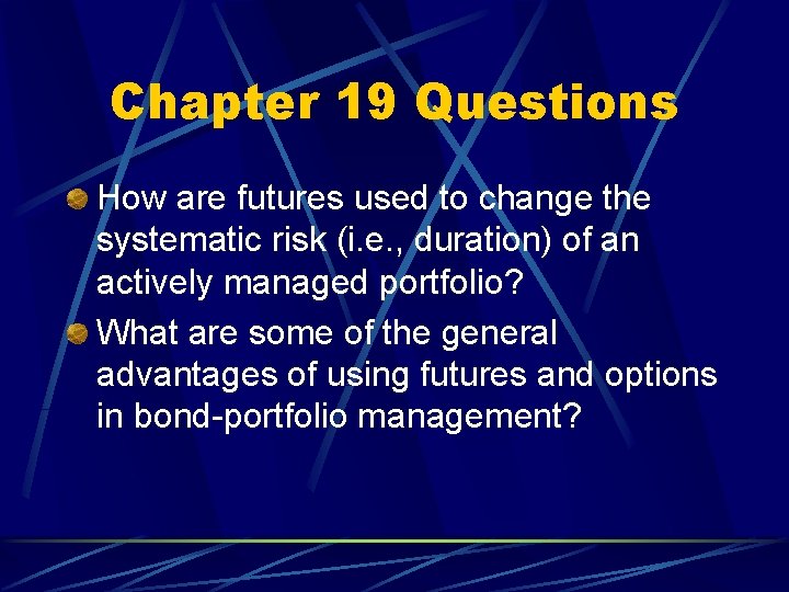 Chapter 19 Questions How are futures used to change the systematic risk (i. e.