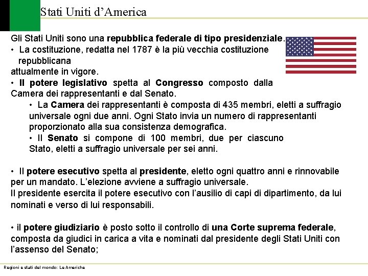 Stati Uniti d’America Gli Stati Uniti sono una repubblica federale di tipo presidenziale. •