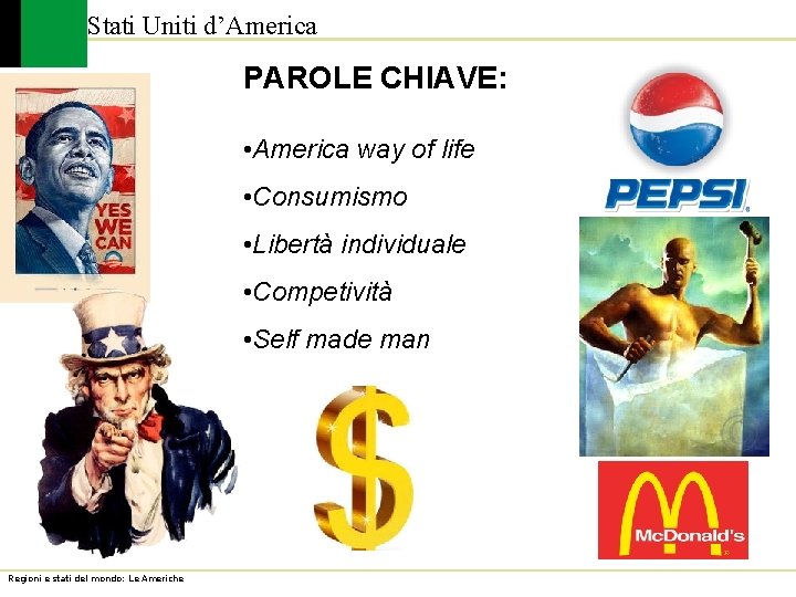 Stati Uniti d’America PAROLE CHIAVE: • America way of life • Consumismo • Libertà