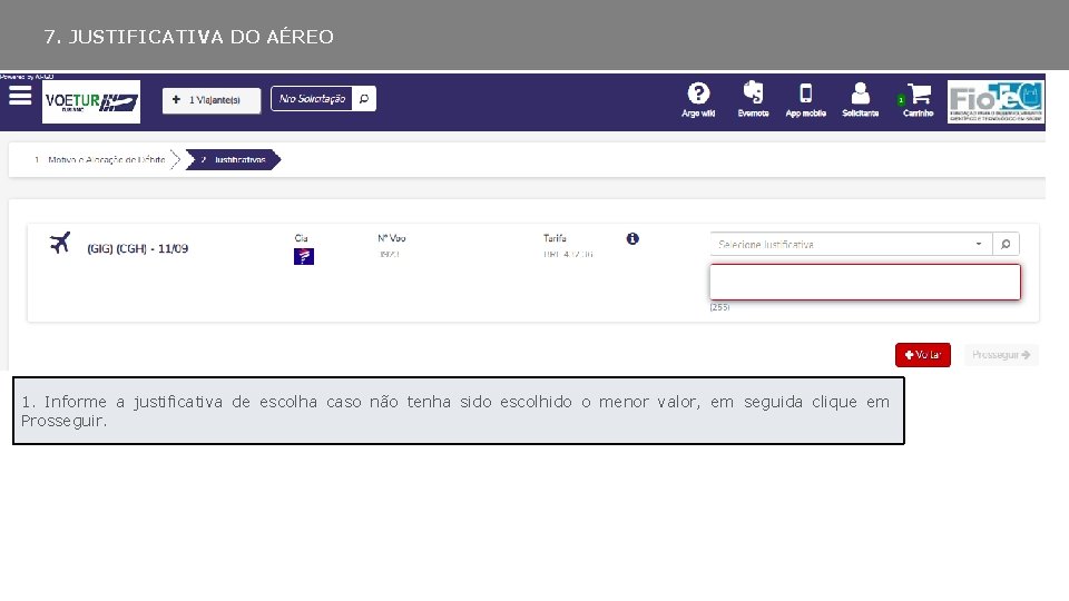 7. JUSTIFICATIVA DO AÉREO 1. Informe a justificativa de escolha caso não tenha sido