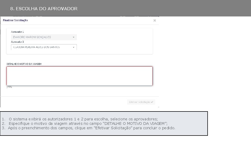 8. ESCOLHA DO APROVADOR 1. O sistema exibirá os autorizadores 1 e 2 para