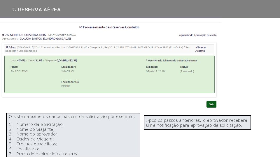 9. RESERVA AÉREA O sistema exibe os dados básicos da solicitação por exemplo: 1.