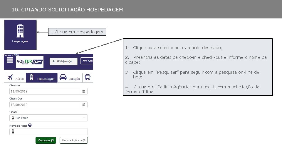 10. CRIANDO SOLICITAÇÃO HOSPEDAGEM 1. Clique em Hospedagem 1. Clique para selecionar o viajante