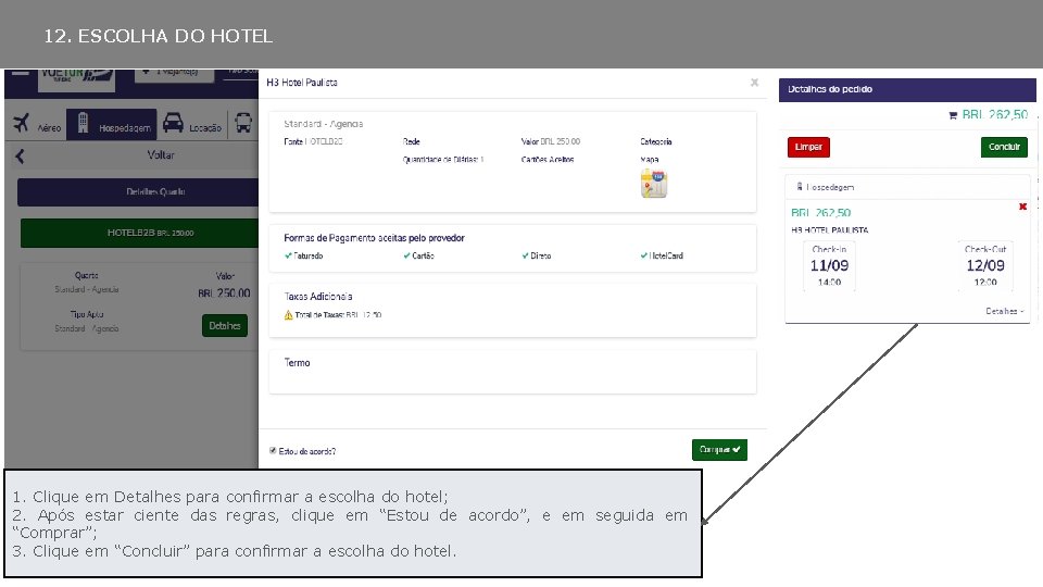 12. ESCOLHA DO HOTEL 1. Clique em Detalhes para confirmar a escolha do hotel;