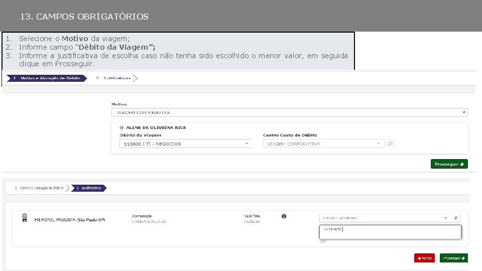 13. CAMPOS OBRIGATÓRIOS 1. Selecione o Motivo da viagem; 2. Informe campo “Débito da