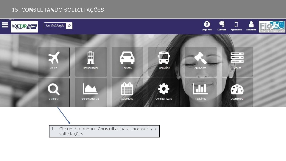 15. CONSULTANDO SOLICITAÇÕES 1. Clique no menu Consulta para acessar as solicitações 