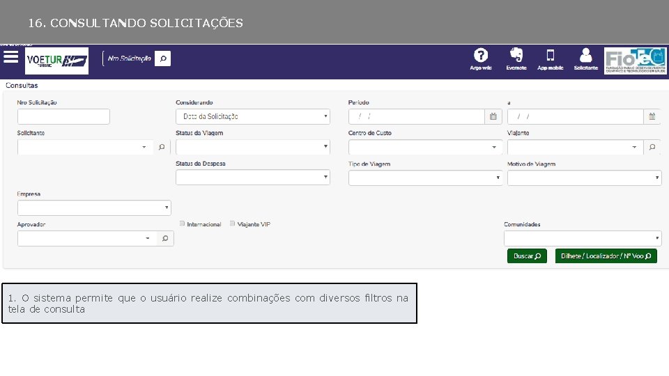 16. CONSULTANDO SOLICITAÇÕES 1. O sistema permite que o usuário realize combinações com diversos