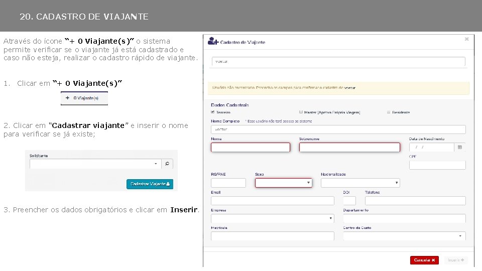 20. CADASTRO DE VIAJANTE Através do ícone “+ 0 Viajante(s)” o sistema permite verificar