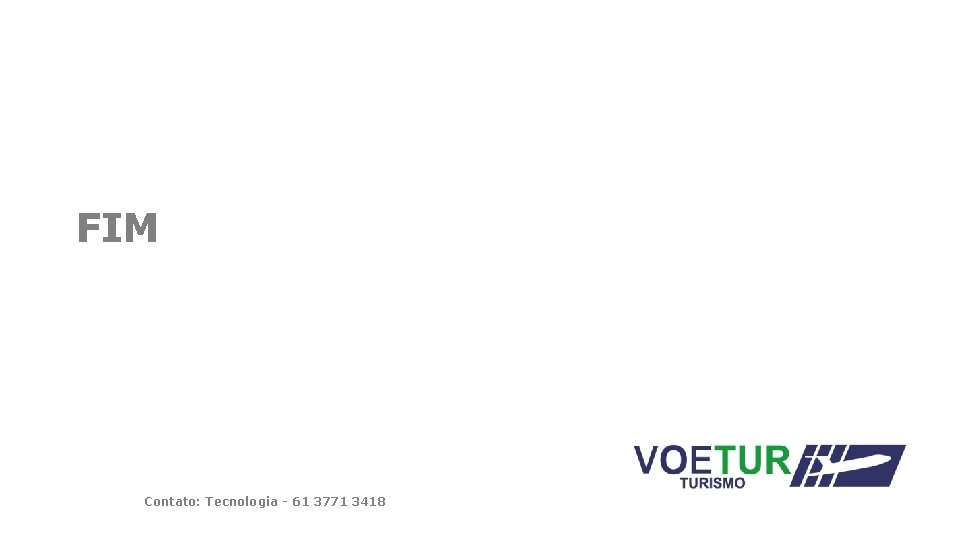 FIM Contato: Tecnologia - 61 3771 3418 