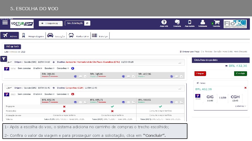 5. ESCOLHA DO VOO 1 - Após a escolha do voo, o sistema adiciona