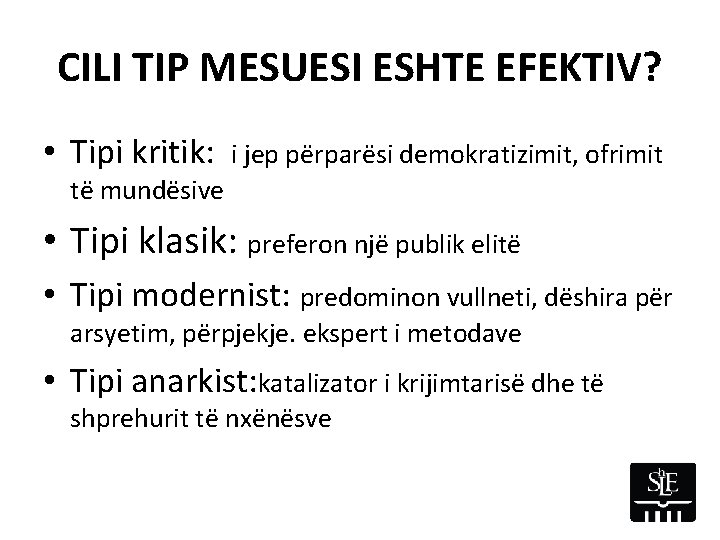 CILI TIP MESUESI ESHTE EFEKTIV? • Tipi kritik: i jep përparësi demokratizimit, ofrimit të CILI TIP MESUESI ESHTE EFEKTIV? • Tipi kritik: i jep përparësi demokratizimit, ofrimit të