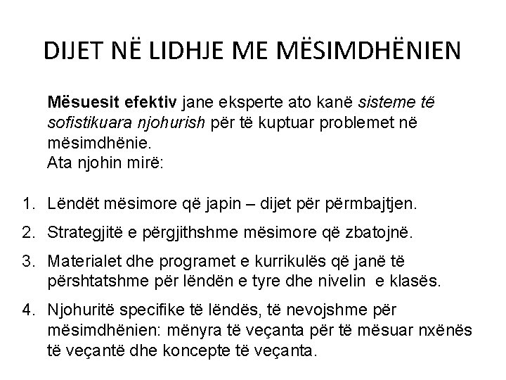 DIJET NË LIDHJE ME MËSIMDHËNIEN Mësuesit efektiv jane eksperte ato kanë sisteme të sofistikuara