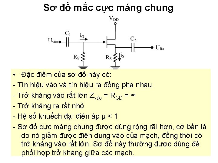 Sơ đồ mắc cực máng chung • Đặc điểm của sơ đồ này có: