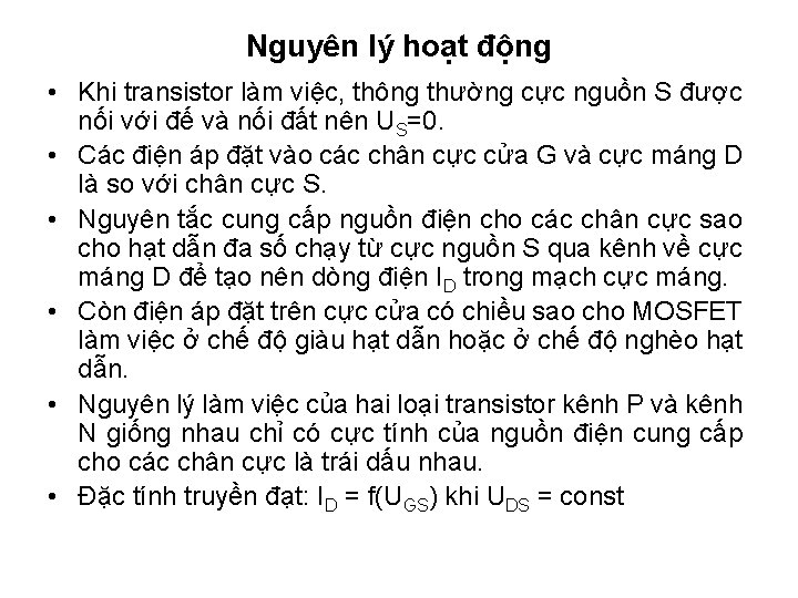 Nguyên lý hoạt động • Khi transistor làm việc, thông thường cực nguồn S