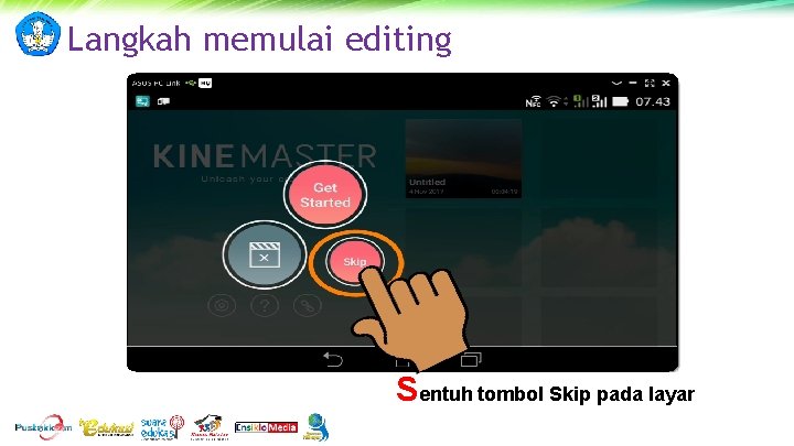 Langkah memulai editing Sentuh tombol Skip pada layar 