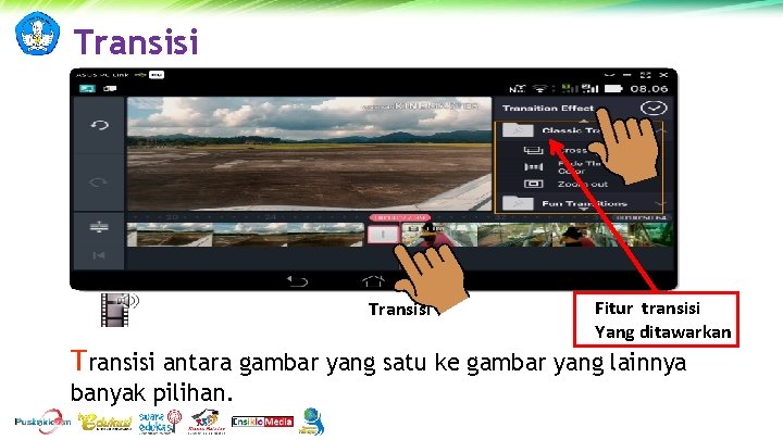 Transisi Fitur transisi Yang ditawarkan Transisi antara gambar yang satu ke gambar yang lainnya