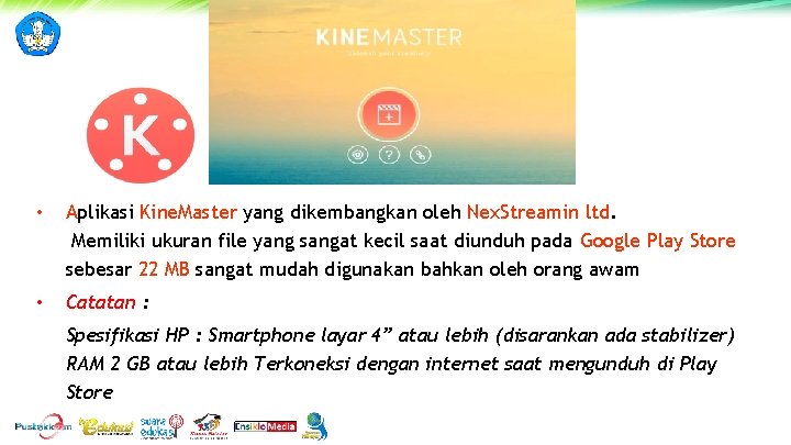  • Aplikasi Kine. Master yang dikembangkan oleh Nex. Streamin ltd. Memiliki ukuran file