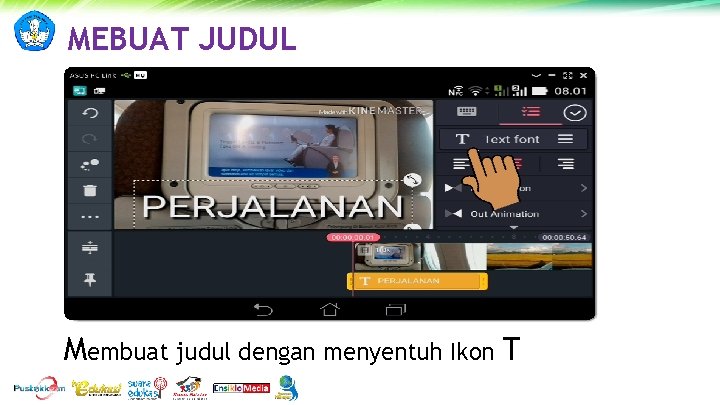 MEBUAT JUDUL Membuat judul dengan menyentuh Ikon T 