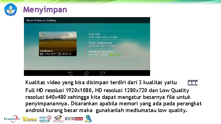 Menyimpan Kualitas video yang bisa disimpan terdiri dari 3 kualitas yaitu Full HD resolusi