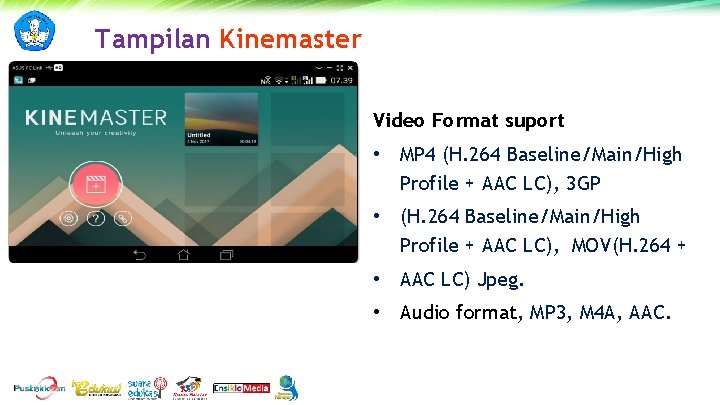 Tampilan Kinemaster Video Format suport • MP 4 (H. 264 Baseline/Main/High Profile + AAC