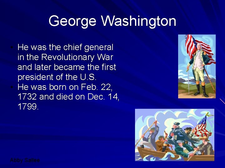 George Washington • He was the chief general in the Revolutionary War and later