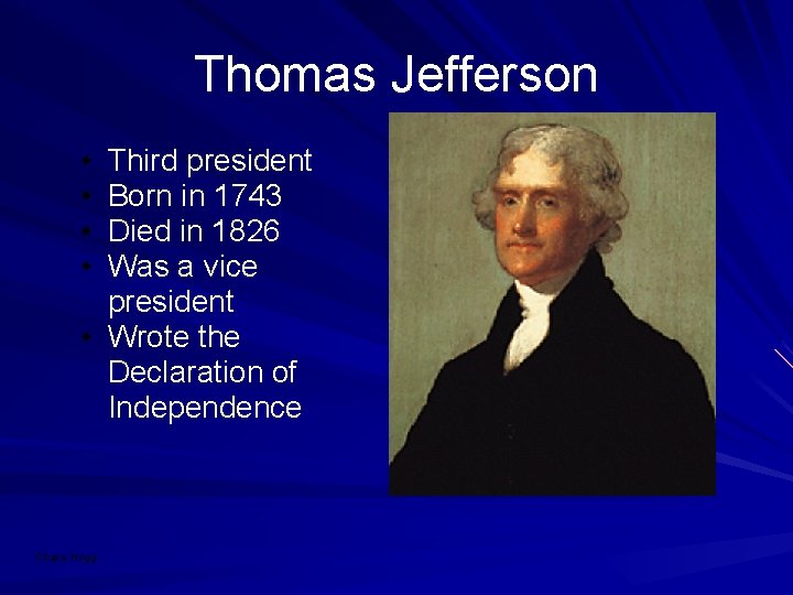 Thomas Jefferson • • Third president Born in 1743 Died in 1826 Was a