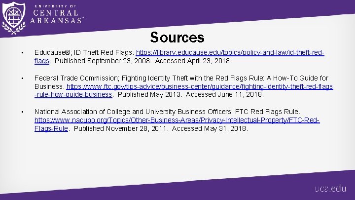 Sources • Educause®; ID Theft Red Flags. https: //library. educause. edu/topics/policy-and-law/id-theft-redflags. Published September 23,
