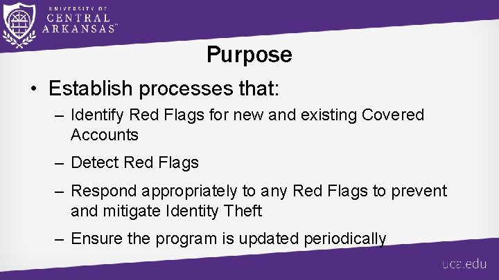 Purpose • Establish processes that: – Identify Red Flags for new and existing Covered