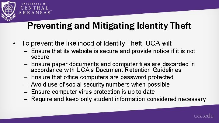 Preventing and Mitigating Identity Theft • To prevent the likelihood of Identity Theft, UCA