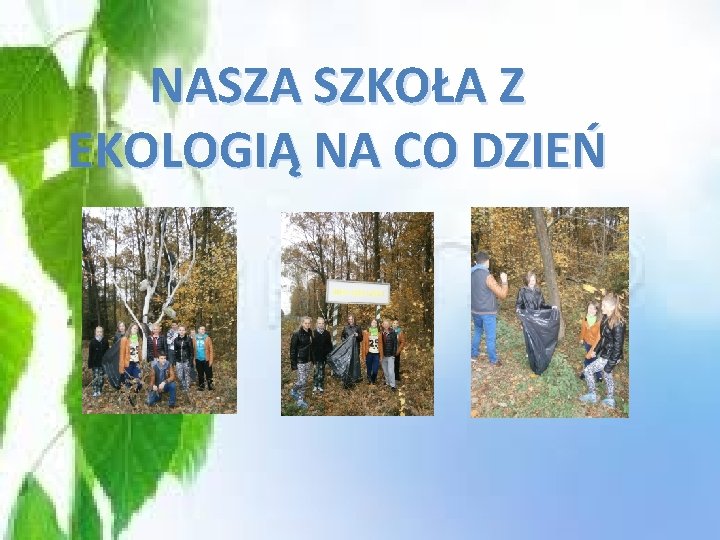 NASZA SZKOŁA Z EKOLOGIĄ NA CO DZIEŃ 