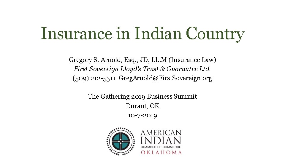 Insurance in Indian Country Gregory S. Arnold, Esq. , JD, LL. M (Insurance Law)