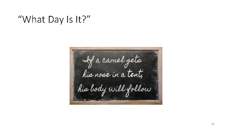 “What Day Is It? ” 15 