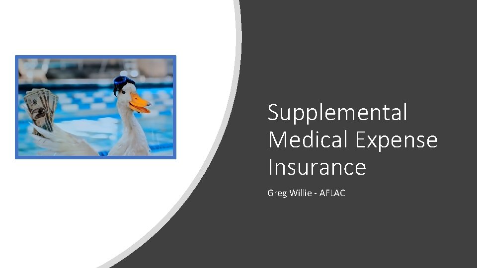 Supplemental Medical Expense Insurance Greg Willie - AFLAC 